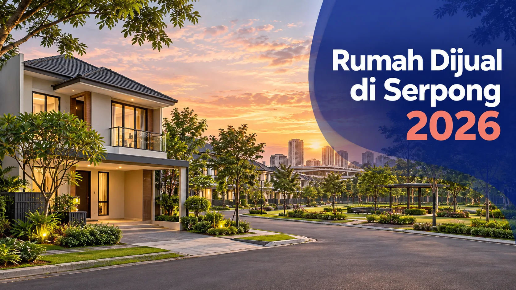 Rumah Dijual di Serpong 2026: Harga, Akses & Kawasan Terbaik